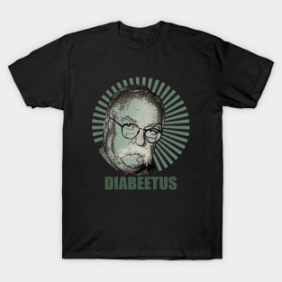 I got the sugars Diabeetus / Wilford Brimley T-Shirt